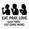 Eat, Pray, Love (and Then Eat Some More) - Removable Vinyl Wall Decal Sticker