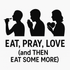 Eat, Pray, Love (and Then Eat Some More) - Removable Vinyl Wall Decal Sticker