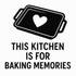 This Kitchen is for Baking Memories - Removable Vinyl Wall Decal Sticker