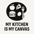 My Kitchen is My Canvas - Removable Vinyl Wall Decal Sticker