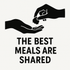 The Best Meals Are Shared - Removable Vinyl Wall Decal Sticker