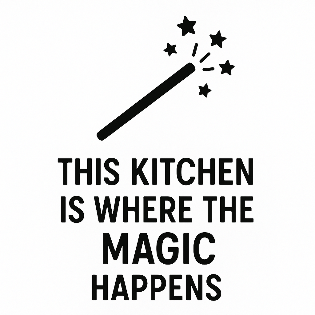 This Kitchen is Where the Magic Happens - Removable Vinyl Wall Decal Sticker