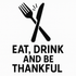 Eat, Drink, and Be Thankful - Removable Vinyl Wall Decal Sticker