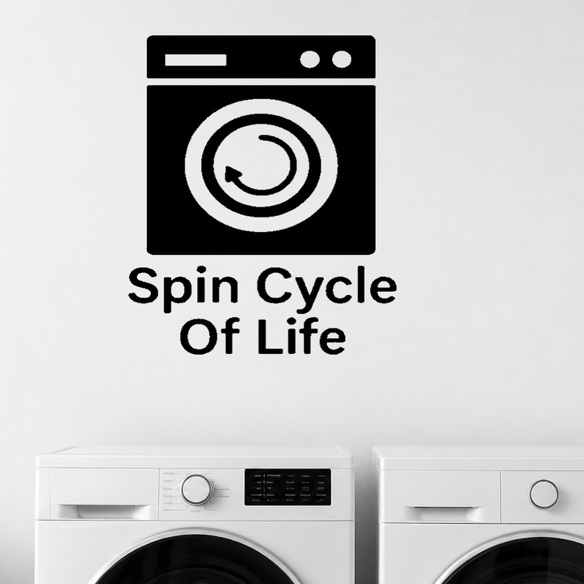 Spin Cycle Of Life - Funny Laundry Room Wall Decal Vinyl Sticker Removable shown as a removable vinyl wall decal in a category-appropriate room