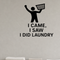 I Came, I Saw, I Did Laundry - Funny Laundry Room Wall Decal Vinyl Sticker Removable shown as a removable vinyl wall decal in a category-appropriate room