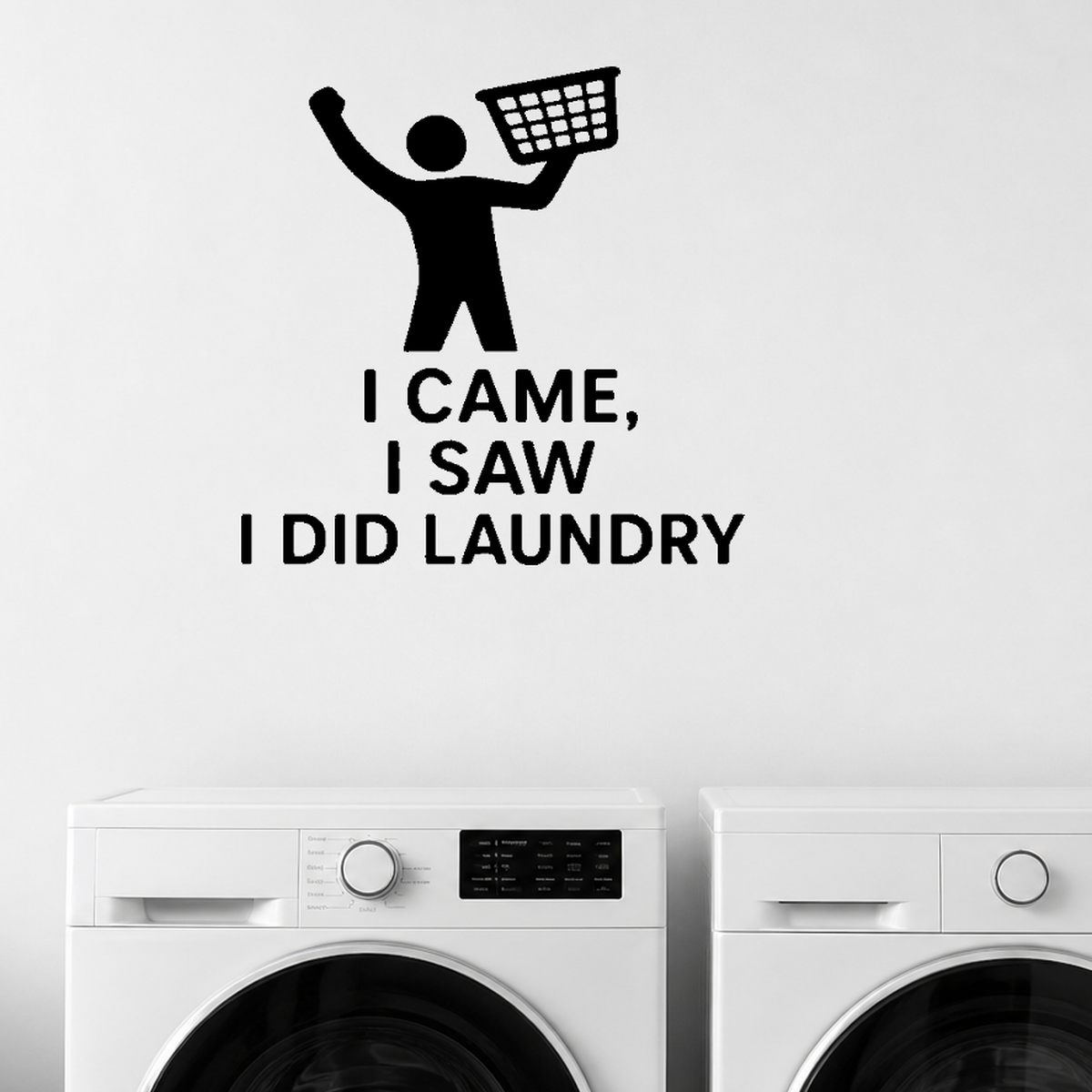 I Came, I Saw, I Did Laundry - Funny Laundry Room Wall Decal Vinyl Sticker Removable shown as a removable vinyl wall decal in a second room setting