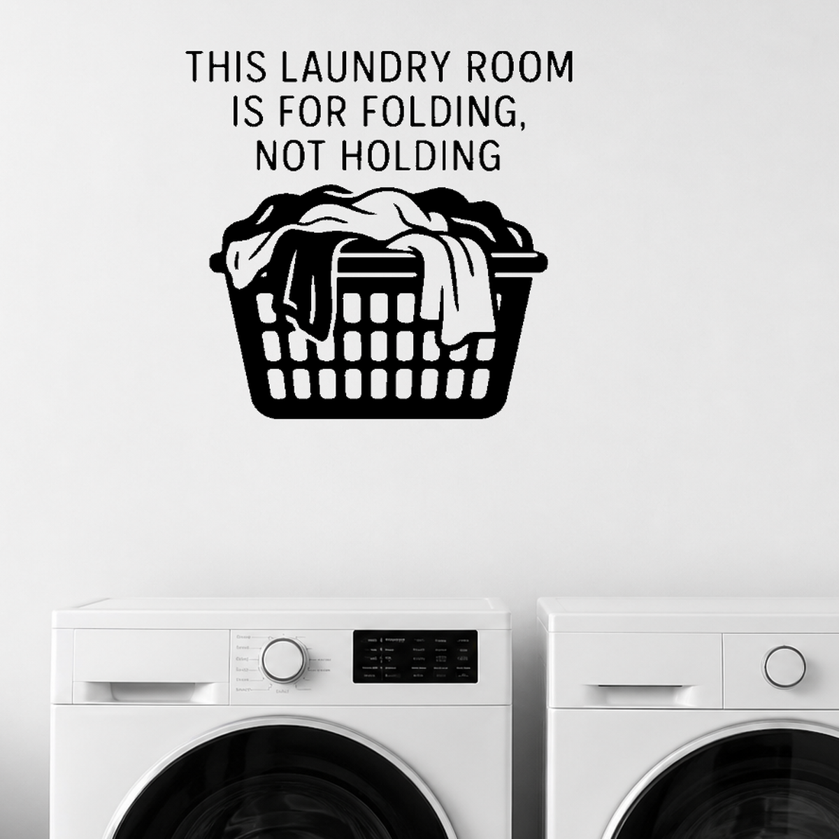 This Laundry Room Is For Folding, Not Holding - Funny Laundry Room Wall Decal Vinyl Sticker Removable shown as a removable vinyl wall decal in a second room setting