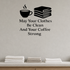 May Your Clothes Be Clean And Your Coffee Strong - Funny Laundry Room Wall Decal Vinyl Sticker Removable shown as a removable vinyl wall decal in a second room setting