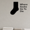 Where Socks Go To Die - Funny Laundry Room Wall Decal Vinyl Sticker Removable shown as a removable vinyl wall decal in a category-appropriate room