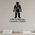 Life Is Messy, Laundry Helps - Funny Laundry Room Wall Decal Vinyl Sticker Removable shown as a removable vinyl wall decal in a category-appropriate room
