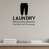 Laundry: Because Sweatpants Are Not Self-Cleaning - Funny Laundry Room Wall Decal Vinyl Sticker Removable shown as a removable vinyl wall decal in a second room setting