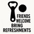 Friends Welcome, Bring Refreshments - Removable Vinyl Wall Decal Sticker artwork