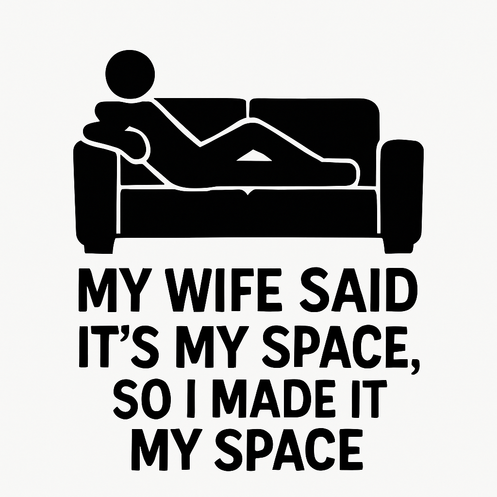 My Wife Said It's My Space, So I Made It My Space - Removable Vinyl Wall Decal Sticker artwork