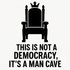 This is Not a Democracy, It's a Man Cave - Removable Vinyl Wall Decal Sticker artwork