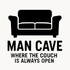 Man Cave: Where the Couch is Always Open - Removable Vinyl Wall Decal Sticker artwork