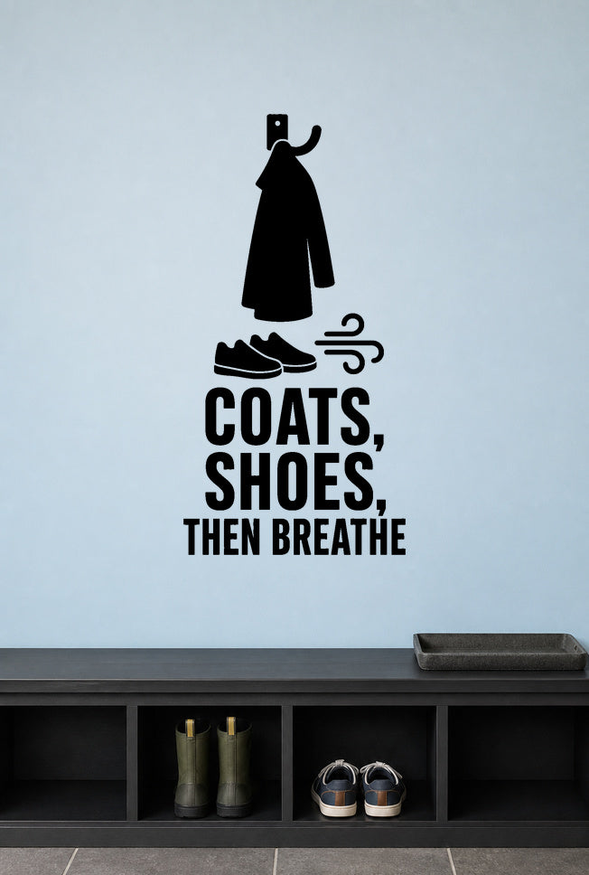 Coats, Shoes, Then Breathe removable vinyl wall decal shown in a mudroom / entryway setting.