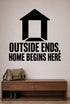 Alternate room view of the Outside Ends, Home Begins Here removable vinyl wall decal.