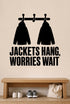Alternate room view of the Jackets Hang, Worries Wait removable vinyl wall decal.