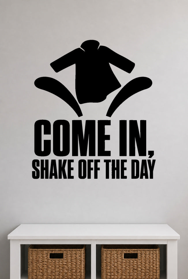 Come In, Shake Off The Day removable vinyl wall decal shown in a mudroom / entryway setting.