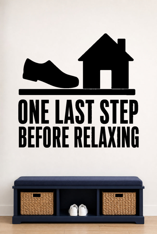 One Last Step Before Relaxing removable vinyl wall decal shown in a mudroom / entryway setting.