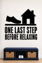 One Last Step Before Relaxing removable vinyl wall decal shown in a mudroom / entryway setting.