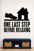 One Last Step Before Relaxing removable vinyl wall decal shown in a mudroom / entryway setting.