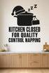 Kitchen Closed for Quality Control Napping black vinyl wall decal shown applied to a smooth interior wall