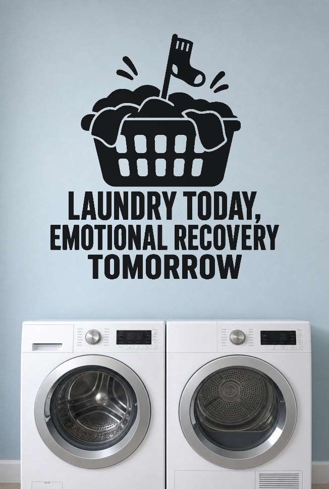 Laundry Today, Emotional Recovery Tomorrow black vinyl wall decal shown applied to a smooth interior wall