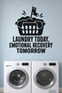 Laundry Today, Emotional Recovery Tomorrow black vinyl wall decal shown applied to a smooth interior wall