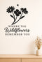 Where the Wildflowers Remember You black vinyl wall decal shown applied to a smooth interior wall