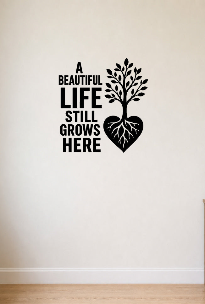A Beautiful Life Still Grows Here removable vinyl wall decal shown in an alternate room setting