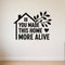 You Made This Home More Alive removable vinyl wall decal shown on a smooth interior wall