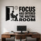 Focus Has Entered The Waiting Room removable vinyl wall decal shown on a smooth home office wall