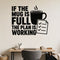 If The Mug Is Full The Plan Is Working removable vinyl wall decal shown on a smooth home office wall