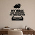 My Inbox Has Developed Its Own Weather removable vinyl wall decal shown on a smooth home office wall