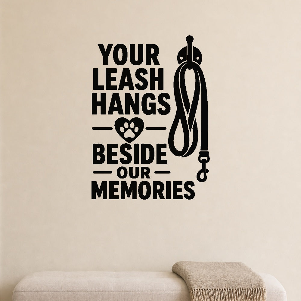 Your Leash Hangs Beside Our Memories removable vinyl wall decal shown on a smooth interior wall