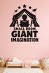 Small Room, Giant Imagination black vinyl wall decal shown applied to a smooth interior wall