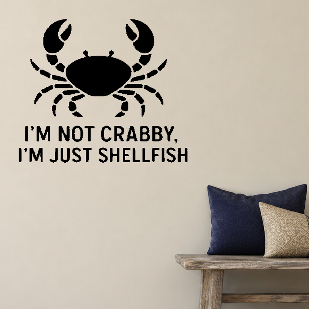 I'm Not Crabby, I'm Just Shellfish - Funny Ocean Wall Decal Vinyl Sticker Removable shown as a removable vinyl wall decal in a category-appropriate room