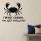 I'm Not Crabby, I'm Just Shellfish - Funny Ocean Wall Decal Vinyl Sticker Removable shown as a removable vinyl wall decal in a category-appropriate room