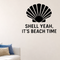 Shell Yeah, It's Beach Time - Funny Ocean Wall Decal Vinyl Sticker Removable shown as a removable vinyl wall decal in a category-appropriate room