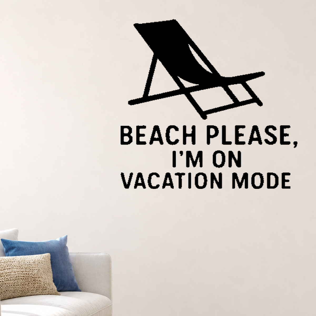 Beach Please, I'm On Vacation Mode - Funny Ocean Wall Decal Vinyl Sticker Removable shown as a removable vinyl wall decal in a category-appropriate room
