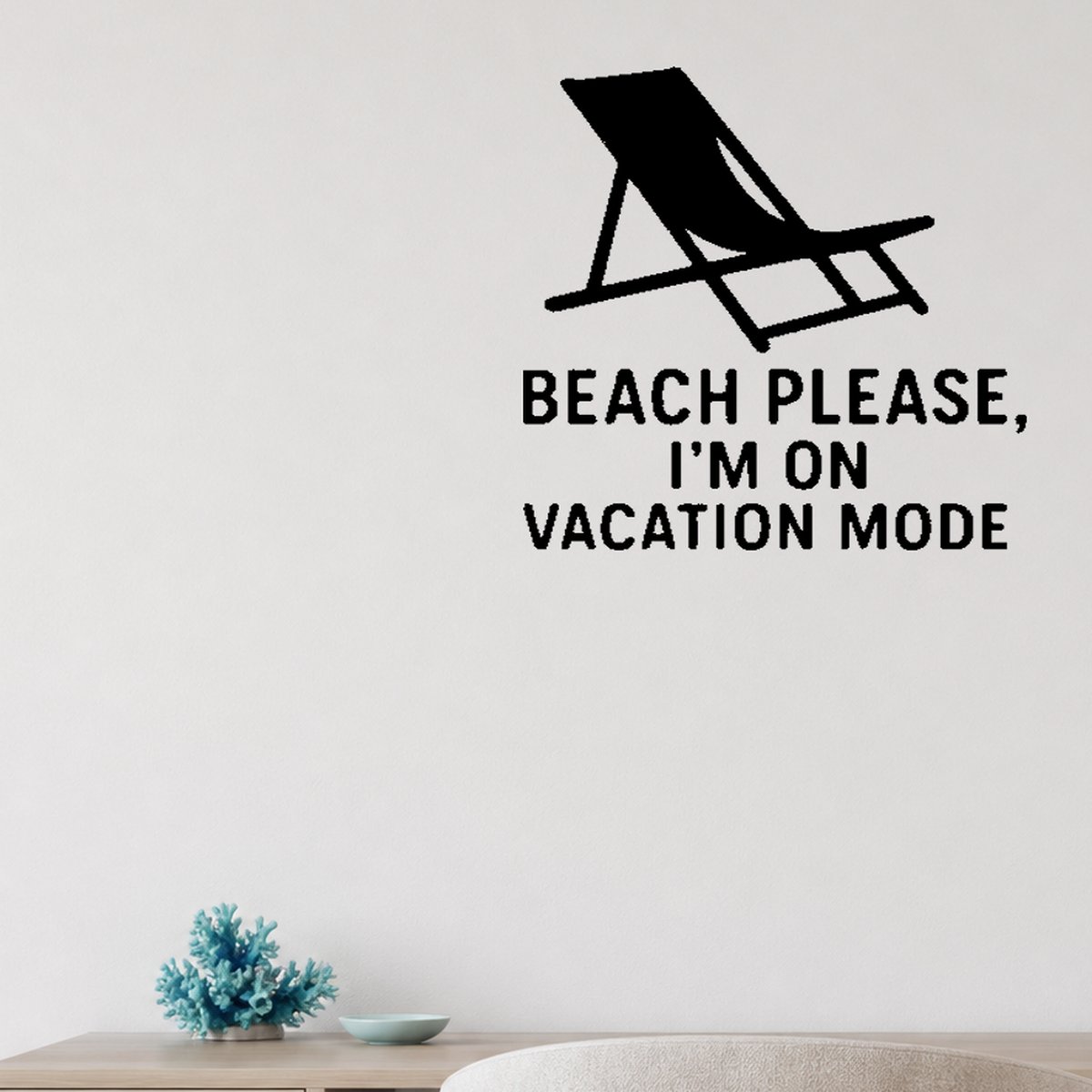 Beach Please, I'm On Vacation Mode - Funny Ocean Wall Decal Vinyl Sticker Removable shown as a removable vinyl wall decal in a second room setting