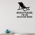 Beach Please, I'm On Vacation Mode - Funny Ocean Wall Decal Vinyl Sticker Removable shown as a removable vinyl wall decal in a second room setting