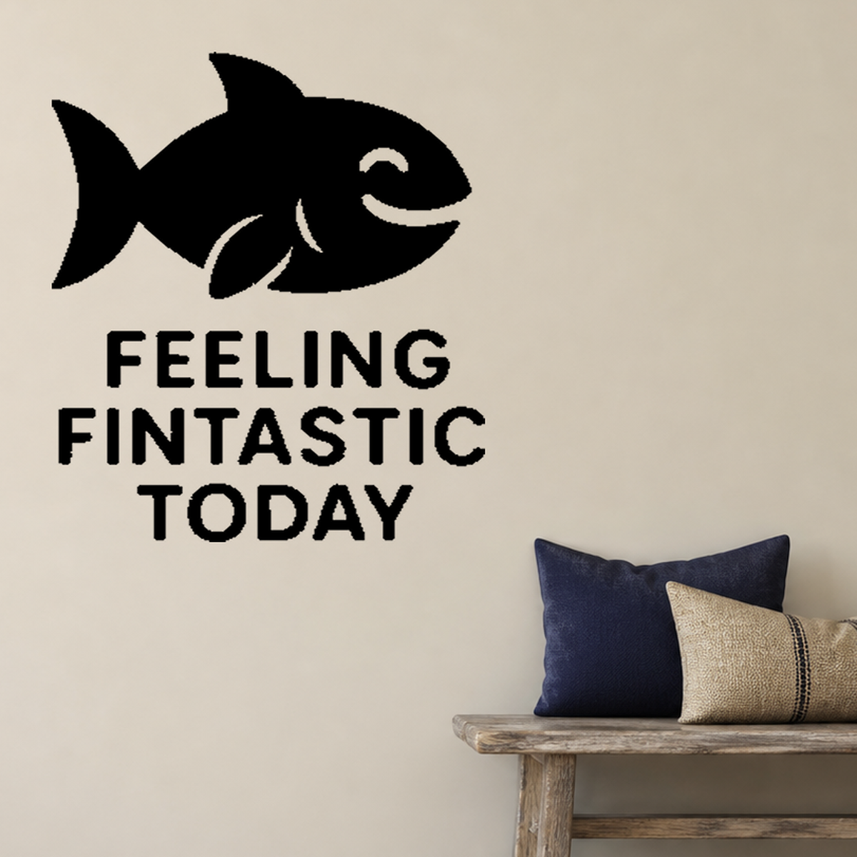 Feeling Fintastic Today - Funny Ocean Wall Decal Vinyl Sticker Removable shown as a removable vinyl wall decal in a category-appropriate room