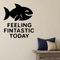 Feeling Fintastic Today - Funny Ocean Wall Decal Vinyl Sticker Removable shown as a removable vinyl wall decal in a category-appropriate room