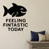 Feeling Fintastic Today - Funny Ocean Wall Decal Vinyl Sticker Removable shown as a removable vinyl wall decal in a category-appropriate room