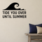 Tide You Over Until Summer - Funny Ocean Wall Decal Vinyl Sticker Removable shown as a removable vinyl wall decal in a category-appropriate room