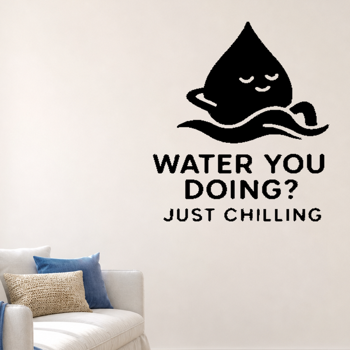 Water You Doing? Just Chilling - Funny Ocean Wall Decal Vinyl Sticker Removable shown as a removable vinyl wall decal in a category-appropriate room