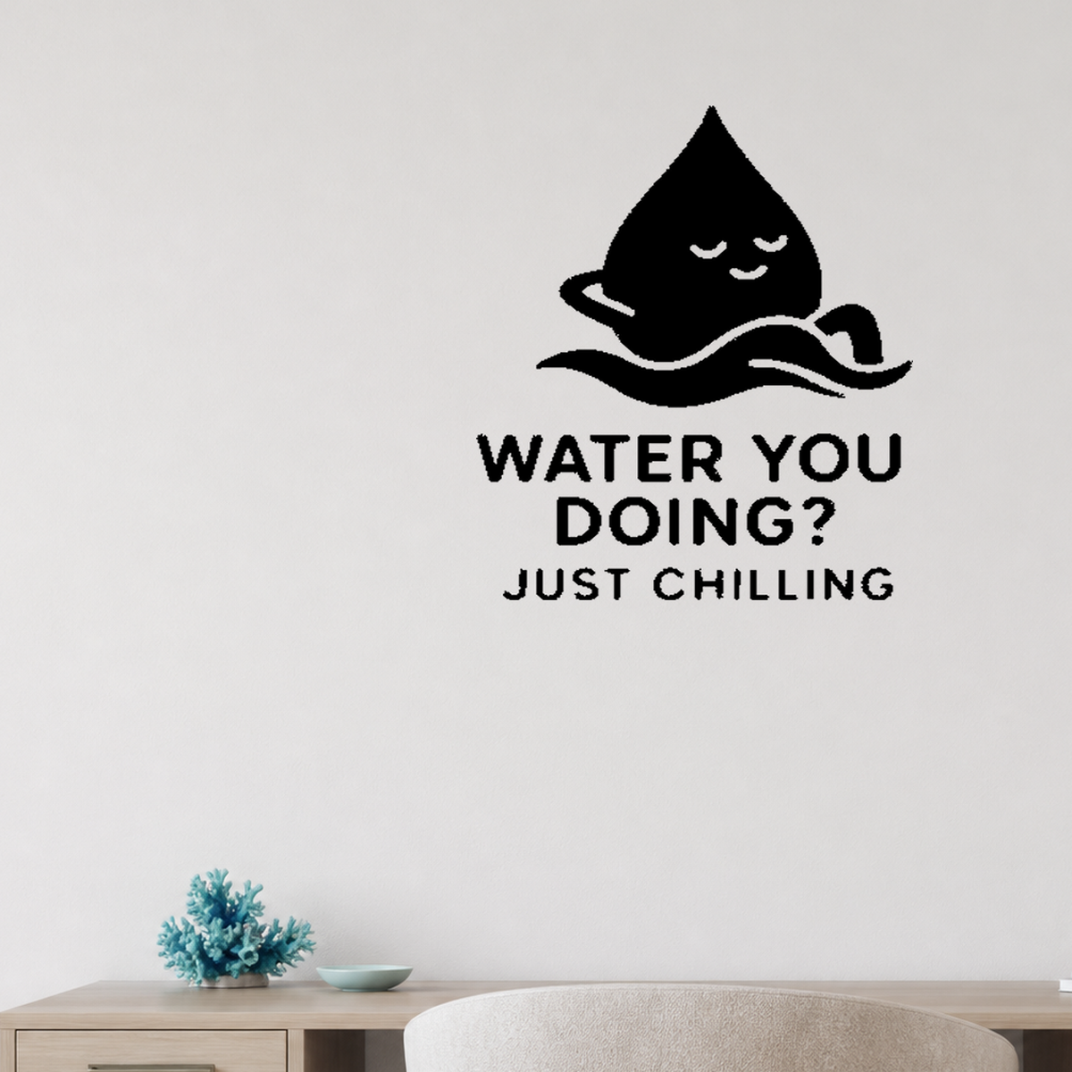 Water You Doing? Just Chilling - Funny Ocean Wall Decal Vinyl Sticker Removable shown as a removable vinyl wall decal in a second room setting