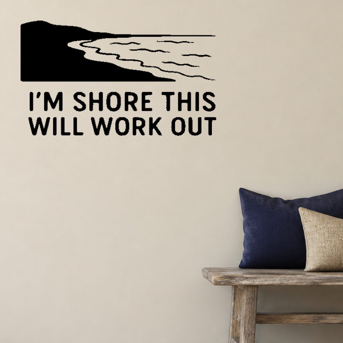 I'm Shore This Will Work Out - Funny Ocean Wall Decal Vinyl Sticker Removable shown as a removable vinyl wall decal in a category-appropriate room